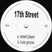 17th Street - Street Player / Hula Groove