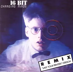 16 Bit - Changing Minds (Remix 'Save Your Printer!' Version)