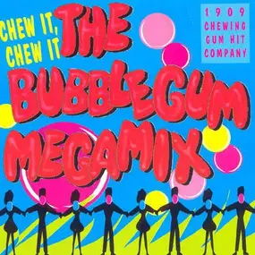1909 Chewing Gum Hit Company - 'Chew It, Chew It' - The BubbleGum Megamix / Gimme Your Love