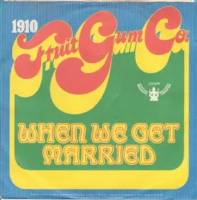 1910 Fruitgum Company - When We Get Married / Baby Bret