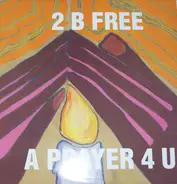 2 B Free - A Prayer 4 U