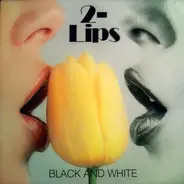 2-Lips - Black And White