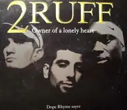 2 Ruff - Owner Of A Lonely Heart / Dope Rhyme Sayer