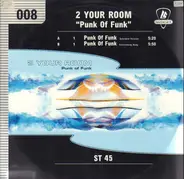 2 Your Room - Punk Of Funk