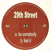 29th Street - Be Somebody / Feel It
