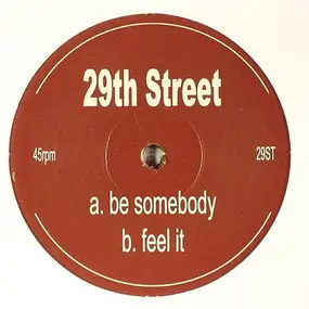 29th Street - Be Somebody / Feel It