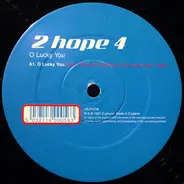 2 Hope 4 - O Lucky You / Wake Up Boo