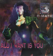 3-O-Matic - All I Want Is You