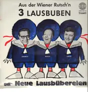 3 Lausbuben - Aus Der Wiener Rutsch'n- Neue Lausbübereien