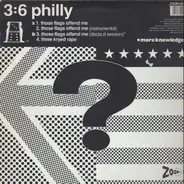 3:6 Philly - Those Flags Offend Me