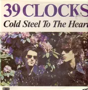 39 Clocks - Cold Steel To The Heart