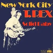 T. Rex - New York City / Solid Baby