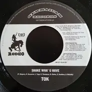 T.O.K. - Shake Wha' U Have