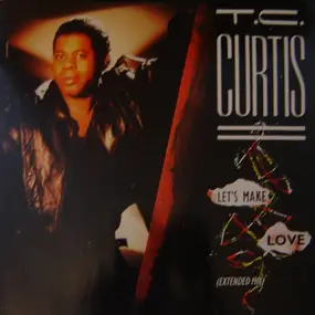 T.C. Curtis - Lets Make Love (extd. mix) / hhm instr mix