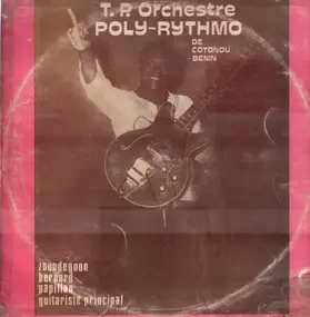 T.P. Orchestre Poly-Rythmo - T.P. Orchestre Poly-Rhythmo De Cotonou Benin Avec Zoundegnon Bernard 'Papillon' Guitariste