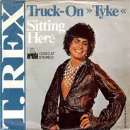 T. Rex - Truck-On (Tyke) / Sitting Here