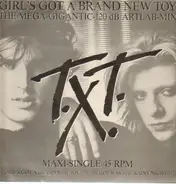 T.X.T. - Girl's Got A Brandnew Toy (The Mega-Gigantic-120dB Artlab-Mix)