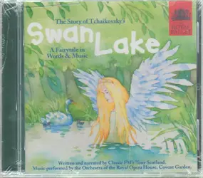 Pyotr Ilyich Tchaikovsky - The Story of Tchaikovsky's Swan Lake - A Fairytale In Words And Music