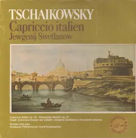 Pyotr Ilyich Tchaikovsky - Capriccio Italien / Slawischer Marsch / Romeo und Julia