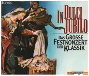 Tchaikovsky / Mozart / Händel / Schubert a.o. - In Dulci Jubilo - Das Grosse Festkonzert Der Klassik