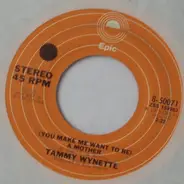 Tammy Wynette - (You Make Me Want To Be) A Mother