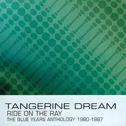 Tangerine Dream - Ride On The Ray - The Blue Years Anthology 1980-1987