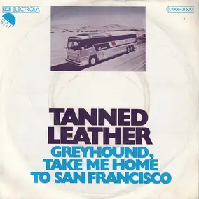 Tanned Leather - Greyhound, Take Me Home To San Francisco