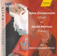 Tabea Zimmermann And Jascha Nemtsov - Jewish Chamber Music
