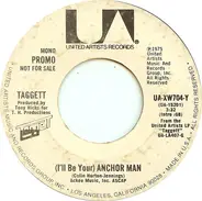 Taggett - (I'll Be Your) Anchor Man
