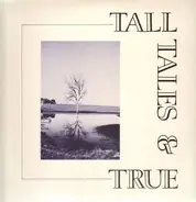 Tall Tales And True - Tall Tales & True