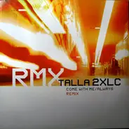 Talla 2XLC - Come With Me / Always (Remix)