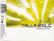 Talla 2XLC - Come With Me