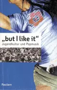 Peter Kemper u.a. (Hg.) - 'but I like it' - Jugendkultur und Popmusik