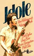 Siegfried Schmidt-Joos - Idole 1: Von Hibbing nach Ashbury Parks: Bob Dylan, Joan Baez, Bruce Springsteen, Phil Ochs. ( Popu