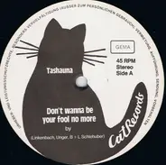 Tashauna - Don't Wanna Be Your Fool No More
