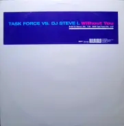 Task Force vs. DJ Steve L - Without You