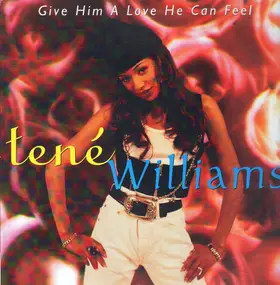 Tené Williams - Give Him A Love He Can Feel
