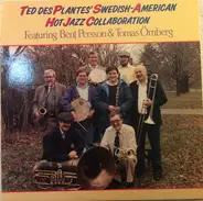 Ted Des Plantes Featuring Bent Persson & Tomas Örnberg - Swedish-American Hot Jazz Collaboration