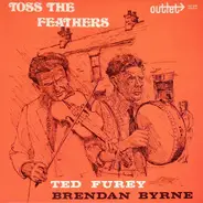 Ted Furey, Brendan Byrne - Toss the Feathers