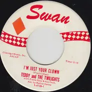Teddy & The Twilights - I'm Just Your Clown