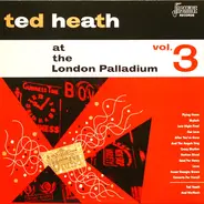 Ted Heath And His Music - Ted Heath At The London Palladium Volume 3