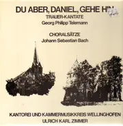Telemann/Bach - Du aber, Daniel, gehe hin