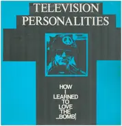 Television Personalities - How I Learned to Love the Bomb