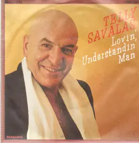 Telly Savalas - Lovin' Understandin' Man / For All The Right Reasons