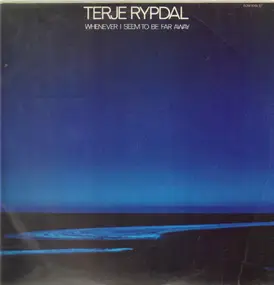 Terje Rypdal - Whenever I Seem to Be Far Away