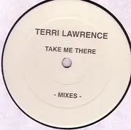 Terri Lawrence - Take Me There -Mixes-