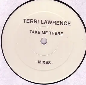 Terri Lawrence - Take Me There -Mixes-