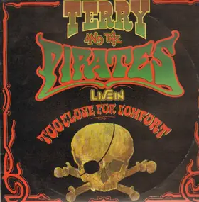 Terry & the Pirates - Live In Too Close For Comfort