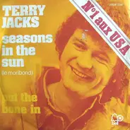Terry Jacks - Seasons In The Sun (Le Moribond) / Put The Bone In