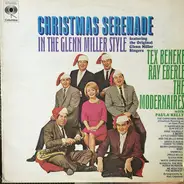 Tex Beneke , Ray Eberle And The Modernaires With Paula Kelly - Christmas Serenade In The Glenn Miller Style Featuring The Original Glenn Miller Singers